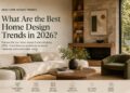 What Are the Best Home Design Trends in 2026?