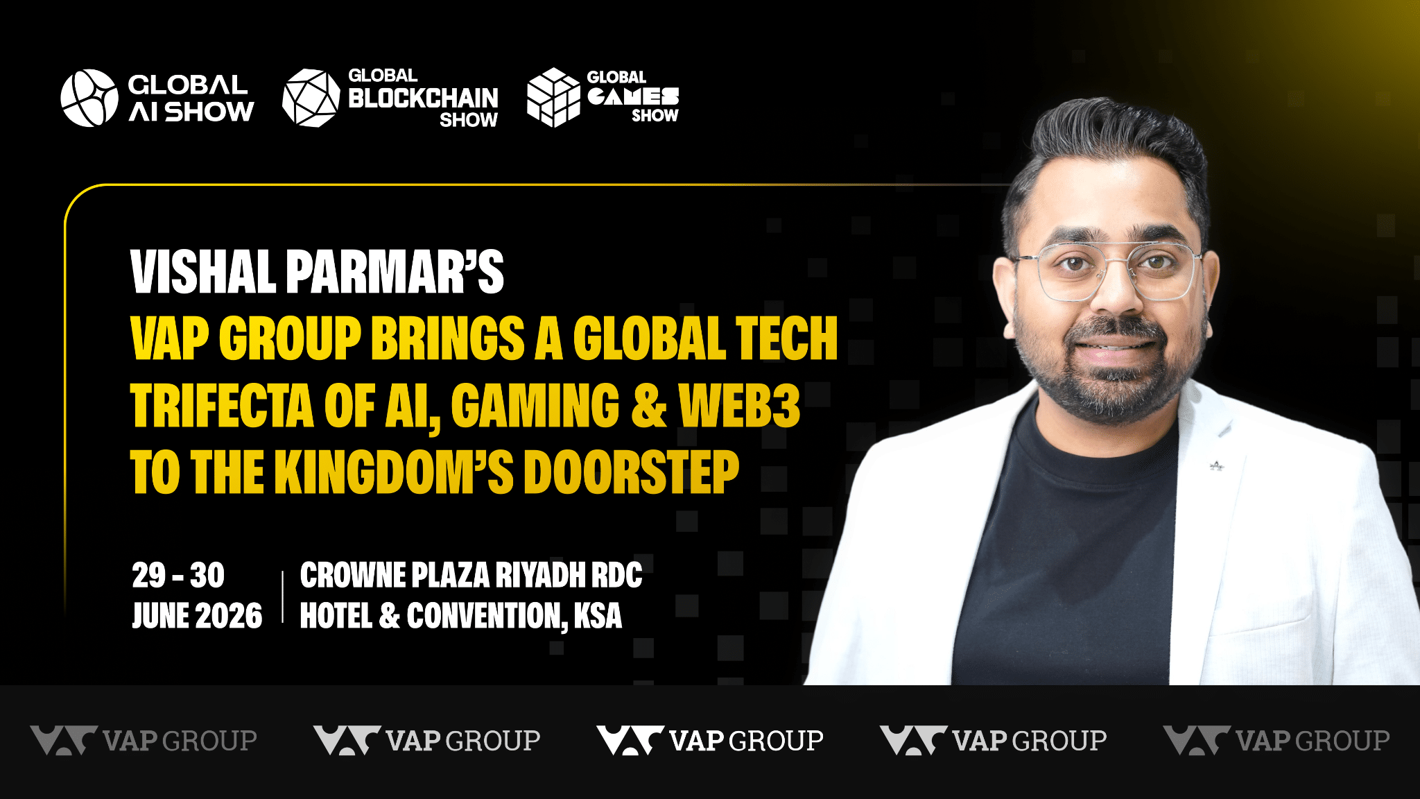 Vishal Parmar’s VAP Group Brings A Global Tech Trifecta of AI, Gaming, and Web3 to The Kingdom’s Doorstep