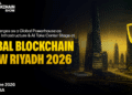 Riyadh Emerges as a Global Powerhouse as Blockchain Infrastructure & AI Take Center Stage at Global Blockchain Show 2026