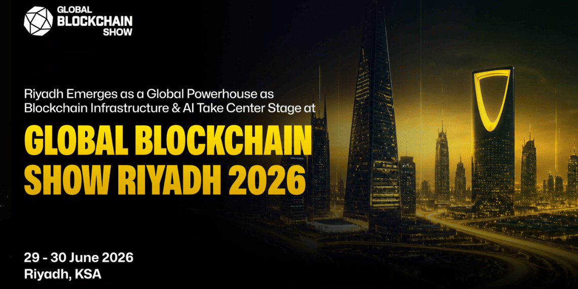 Riyadh Emerges as a Global Powerhouse as Blockchain Infrastructure & AI Take Center Stage at Global Blockchain Show 2026